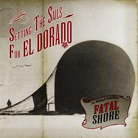 Fatal Shore - Setting The Sails For El Dorado