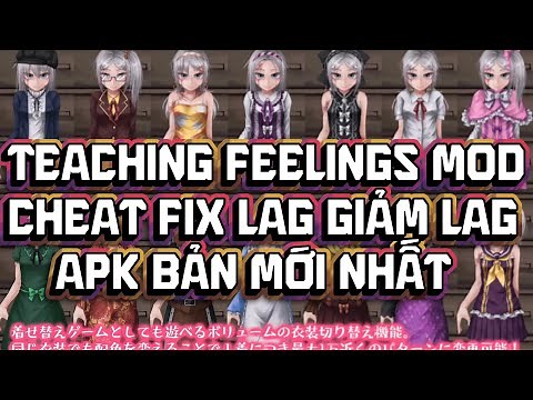 Teaching Feelings APK Mod Cheat Giảm Lag Bản Mới Nhất Tiếng Việt (Việt Hóa) (Android, PC Game 17+1)