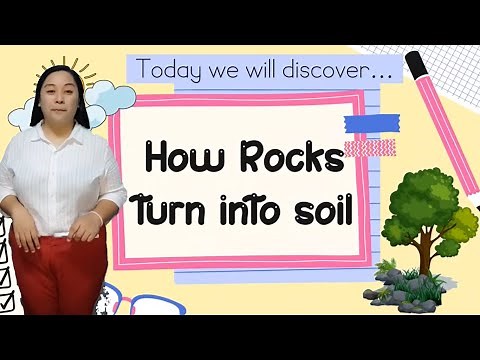 Science 5 Quarter 4 Week 1: How Rocks turn into soil?