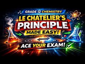 Le Chatelier’s Principle Explained Simply | Chemical Equilibrium (Grade 12 Chemistry)