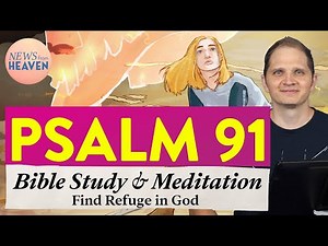 Psalm 91 | The Message of Spiritual Hope in Psalm 91 | What Is the Meaning of the Lord Is My Refuge?