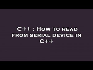 C++ : How to read from serial device in C++