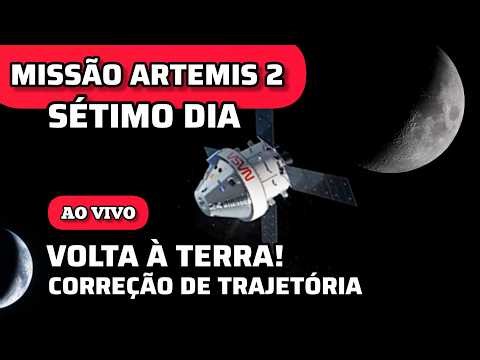 AO VIVO: Missão ARTEMIS 2 – Volta à Terra - Correção de rota da Orion