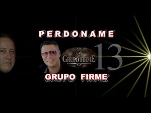Grupo Firme Perdóname LETRA