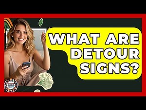 What Are Detour Signs? - Teenager Guide to Life