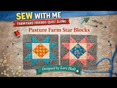 Sew With Me: Pasture Farm Star Blocks | Lori Holt Farmyard Friends Quilt Along