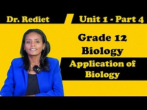 Grade 12 Biology Unit 1: Application of Biology Part 4 | with Detail Explanation | Dr. Rediet