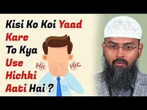 Kisi Ko Koi Yaad Kare To Kya Use Hichki Aati Hai ? By Adv. Faiz Syed