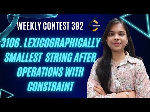 3106. Lexicographically Smallest String After Operations With Constraint | Weekly Contest 392