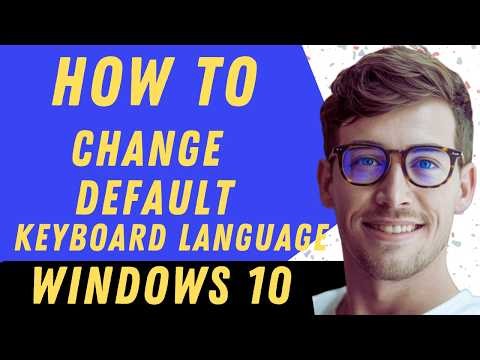 How To Change Default Keyboard Language In Windows 10 - Full Guide