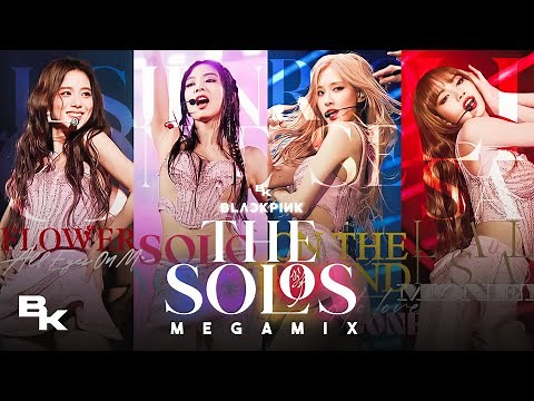 BLACKPINK MEGAMIX "THE SOLOS MEGAMIX" By Baekmixes (All Blackpink Solo Songs)