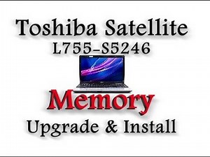Toshiba Satellite L755-S5246 laptop Memory Ram Upgrade / Install