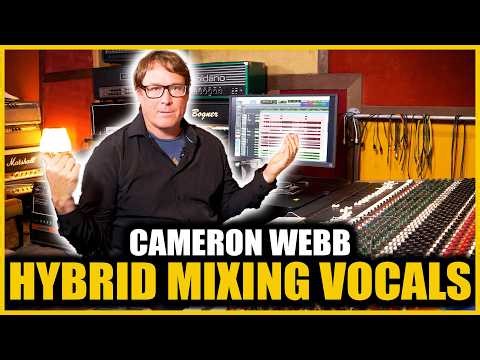 Hybrid Vocal Mixing: The Modern Analogue-Digital Approach With Cameron Webb