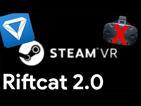 How to play Steam VR without an HTC Vive! (Riftcat 2.0)