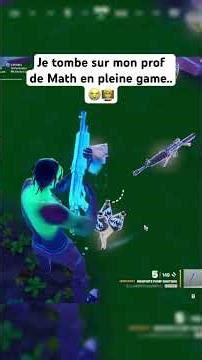 Je tombe sur mon prof de math sur Fortnite