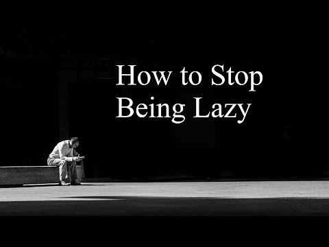 "How to Stop Being Lazy"