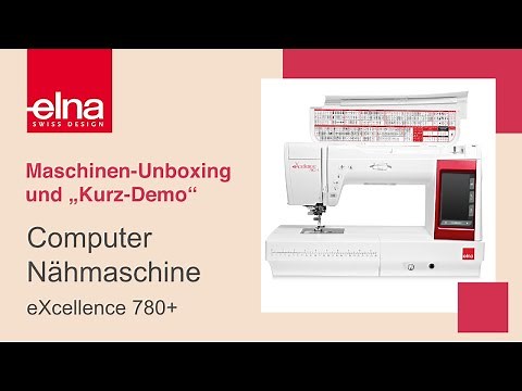 Unboxing - elna eXcellence 780+ | Elna Deutschland GmbH