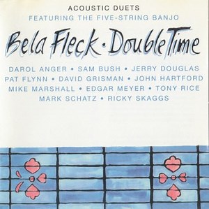 Bela Fleck - Double Time (Acoustic Duets Featuring The Five-String Banjo)