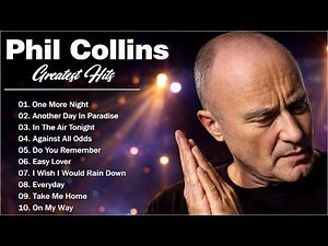 Phil Collins Greatest Hits Full Album – Best Songs Playlist -Ultimate 30 Minute Collection