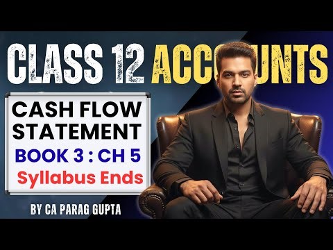 IMP Questions on Complete "CASH FLOW STATEMENT" | Class 12 | Accounts