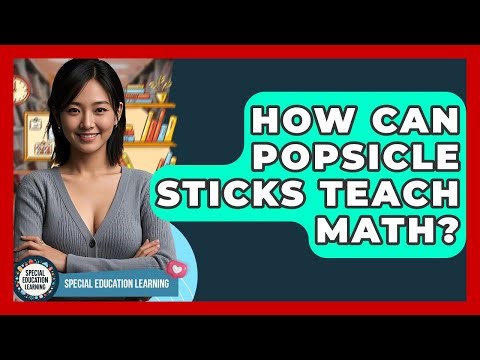 How Can Popsicle Sticks Teach Math? - Special Education Learning