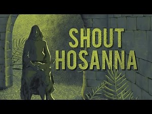 Shout Hosanna | PALM SUNDAY