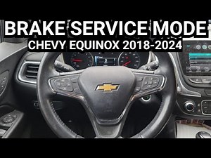 How to enter Brake Service Mode on a 2018 Chevy Equinox ( 2018 to 2024 )