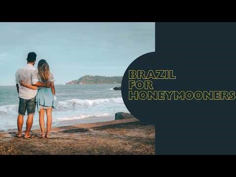 Brazil for honeymooners romantic destinations travel tips | Travel ease hub