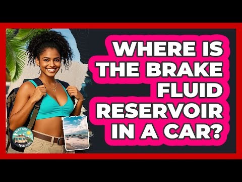 Where Is The Brake Fluid Reservoir In A Car? - Road Trip Tour Guide