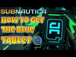 Subnautica How To Find The Blue Tablet