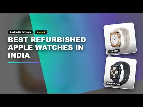 Best Refurbished Apple Watches in India | Refurbished