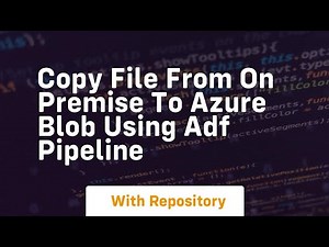 Copy file from on premise to azure blob using adf pipeline