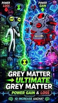 🧠⚡ WHAT POWERS DID GREY MATTER GAIN & LOSE AFTER TURNING INTO ULTIMATE GREY MATTER? 👽🔥