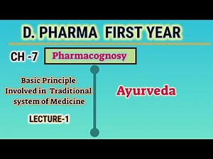 Ayurveda/Basic Principle In Traditional System of Medicine/L-1/CH-7/Pharmacognosy/D.Pharm first year