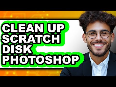 How to Clean Up Scratch Disk Photoshop - Full Guide