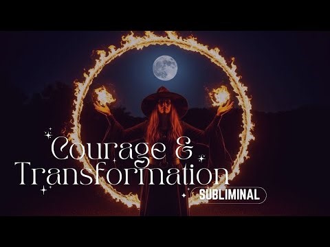 Courage & Transformation Subliminal | Overcome Fear, Step Into Power & Rebirth Energy