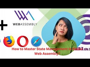 How to Master State Management In Blazor Web Assembly?