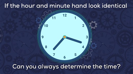 Can you always tell the time if both hands on clock are identical?