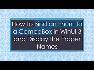 How to Bind an Enum to a ComboBox in WinUI 3 and Display the Proper Names