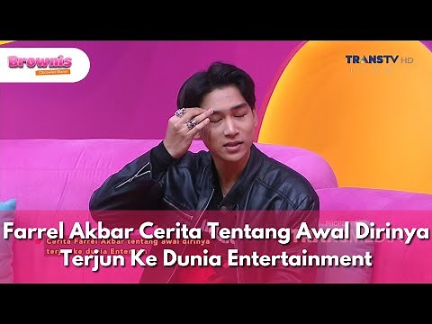 Farrel Akbar Cerita Tentang Awal Dirinya Terjun Ke Dunia Entertainment - BROWNIS (26/5/25) P2