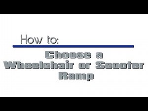 How To: Choose a Wheelchair or Scooter Ramp