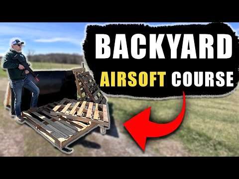 Building the Ultimate Backyard Airsoft Course!