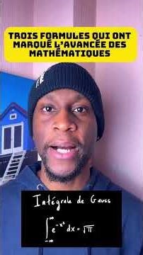 Trois formules qui ont marqué l'avancée des Maths!