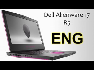 Alienware 17 R5, The most powerful laptop which I had to review