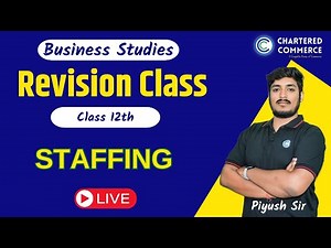 Staffing | Chapter 6 Part 2 | Class 12 Business Studies | Piyush Sir | Chartered Commerce