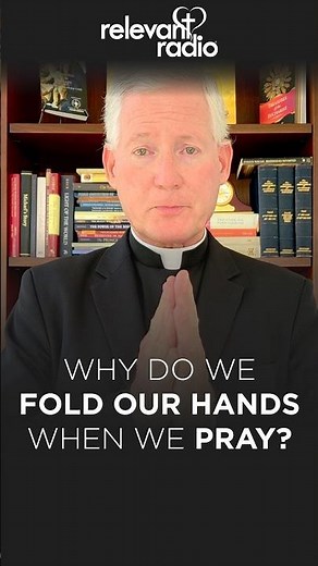 Why Do We Fold Our Hands When We Pray? | Catholic 101 with Father Rocky