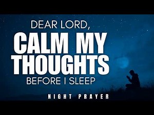 Night Prayer Before Going To Bed | Lord, Quiet My Mind and Give Me Peace Tonight