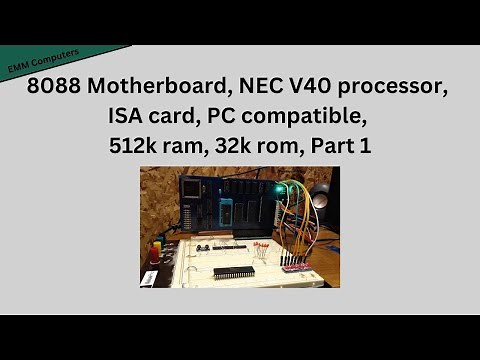 8088 Motherboard, NEC V40 processor, ISA card, PC compatible, 512k ram, 32k rom, Part 1
