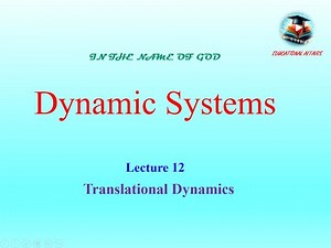 Dynamic Systems - Lecture 12: Translational Dynamics / جلسه دوازدهم سیستمهای دینامیکی