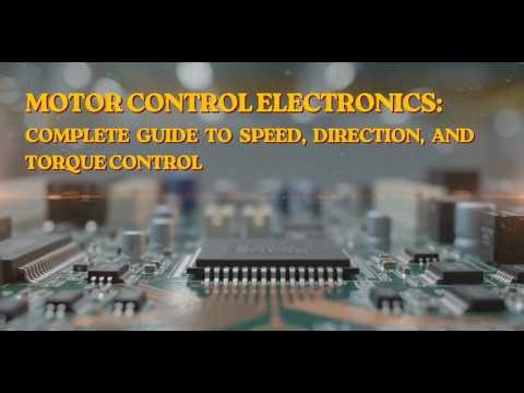 Motor Control Electronics Complete Guide to Speed, Direction, and Torque Control